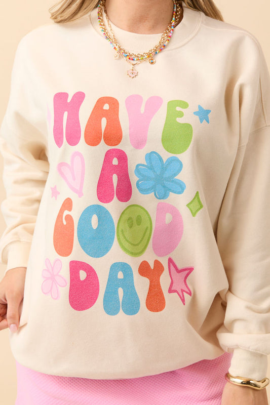 Have A Good Day Cream Graphic Sweatshirt
