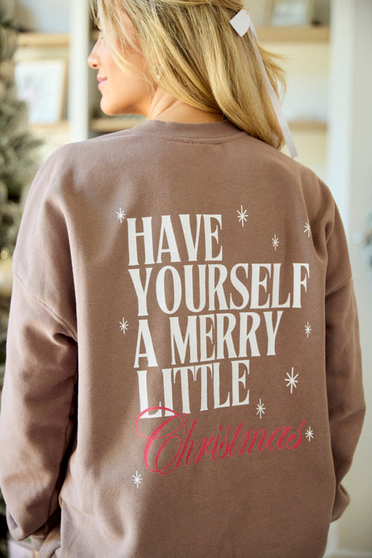 Have Yourself A Merry Little Christmas Mocha Graphic Sweatshirt